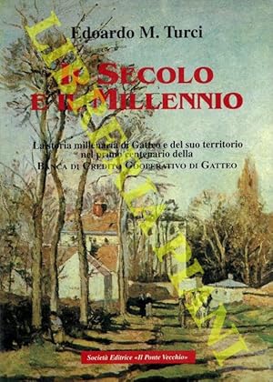 Imagen del vendedor de Il Secolo e il Millennio. La storia millenaria di Gatteo e del suo territorio nel primo centenario della Banca di Credito Cooperativo di Gatteo gi Cassa Rurale ed Artigiana (1897-1997) . a la venta por Libreria Piani