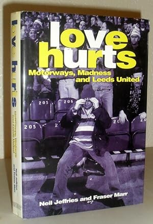 Bild des Verkufers fr Love Hurts - Motorways, Madness and Leeds United zum Verkauf von Washburn Books