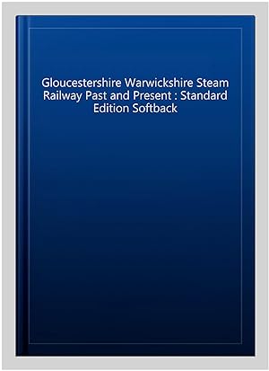 Seller image for Gloucestershire Warwickshire Steam Railway Past and Present : Standard Edition Softback for sale by GreatBookPrices