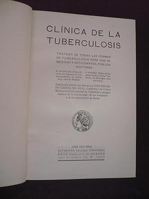 CLÍNICA DE LA TUBERCULOSIS. Tratadode todas las formas de tuberculosis para uso de médicos y estu...