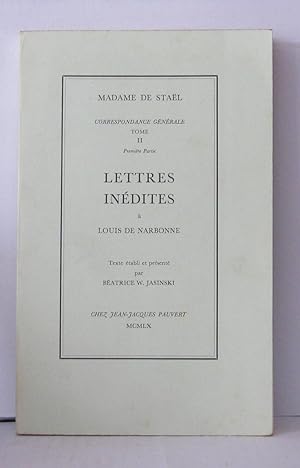 Seller image for Correspondance gnrale Tome II premire partie Lettres indites  Louis de Narbonne for sale by Librairie Albert-Etienne