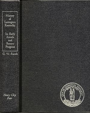 Seller image for HISTORY OF LEXINGTON, KENTUCKY. ITS EARLY ANNALS AND RECENT PROGRESS. for sale by Legacy Books