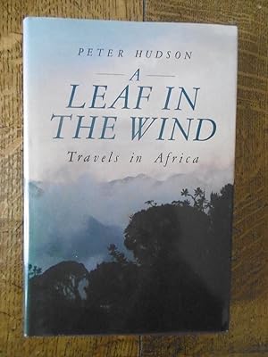 A Leaf in the Wind, Travels in Africa - SIGNED BY AUTHOR ??