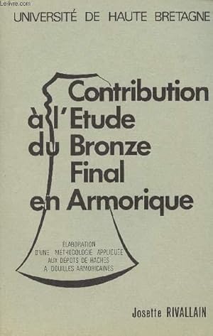 Imagen del vendedor de Contribution  l'tude du Bronze Final en Armorique - Elaboration d'une mthodologie applique aux dpots de haches  douilles armoricaines a la venta por Le-Livre