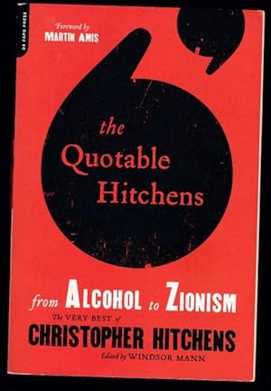 Bild des Verkufers fr The Quotable Hitchens, from Alcohol to Zionism: The Very Best of Christopher Hitchens zum Verkauf von Retrograde Media