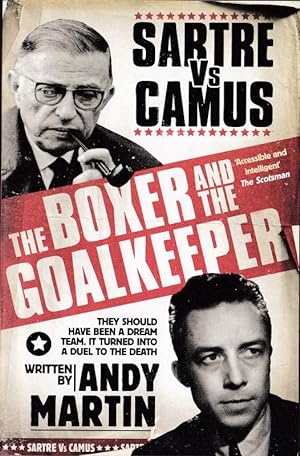 Image du vendeur pour The Boxer and the Goalkeeper: Sartre vs. Camus mis en vente par Retrograde Media
