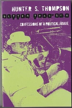 Seller image for Better than Sex; Confessions of a Political Junkie: Gonzo Papers, Vol. 4 for sale by Retrograde Media