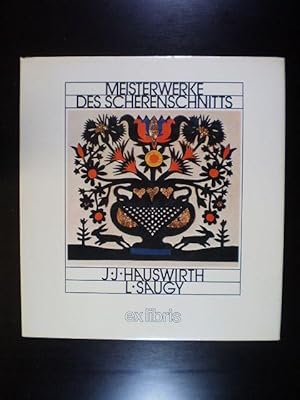 Meisterwerke des Scherenschnitts. J. J. Hauswirth, L. Saugy