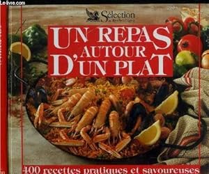 Image du vendeur pour Un repas aurtour d'un plat : 400 recettes pratiques et savoureuses mis en vente par Le-Livre