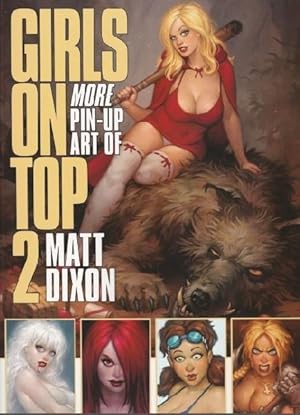 Imagen del vendedor de Girls on Top 2: More Pin-up Art of Matt Dixon a la venta por Retrograde Media