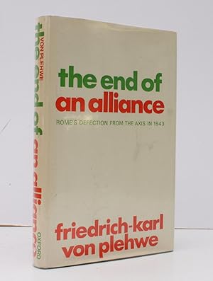 Seller image for The End of an Alliance. Rome's Defection from the Axis in 1943. With a Foreword by F.WD. Deakin. Translated from the German by Eric Mosbacher. [First English Edition.] NEAR FINE COPY OF THE FIRST ENGLISH EDITION for sale by Island Books