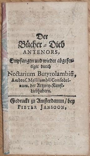 Der Bücher-Dieb Antenors/ empfangen und wieder abgefertiget durch Nectarium Butyrolambiu(m), Ambr...