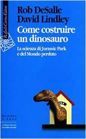Bild des Verkufers fr Come costruire un dinosauro. La scienza di Jurassic park e del Mondo perduto zum Verkauf von Di Mano in Mano Soc. Coop