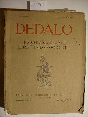 Dedalo - Rassegna d'arte diretta da Ugo Ojetti (Anno IX - 1929 - Vari numeri)