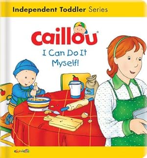 Seller image for Caillou: I Can Do It Myself! (Board Book) for sale by BargainBookStores
