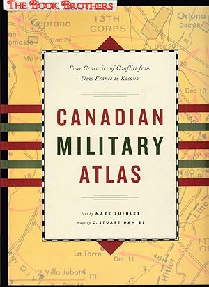 Imagen del vendedor de Canadian Military Atlas: Four Centuries of Conflict from New France to Kosovo a la venta por THE BOOK BROTHERS