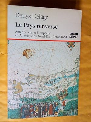 Le pays renversé : Amérindiens et Européens en Amérique du Nord-Est, 1600-1664