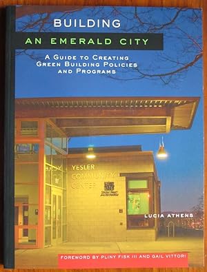 Seller image for Building an Emerald City: A Guide to Creating Green Building Policies and Programs for sale by C L Hawley (PBFA)