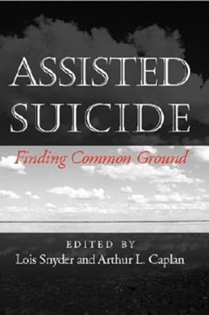 Immagine del venditore per Assisted Suicide : Finding Common Ground venduto da GreatBookPrices