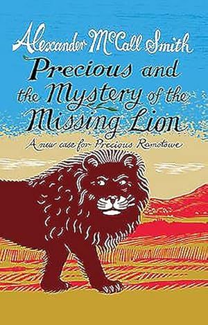 Seller image for Precious and the Case of the Missing Lion : A New Case for Precious Ramotswe for sale by GreatBookPrices