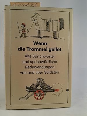 Seller image for Wenn die Trommel gellet Alte Sprichwörter und sprichwörtliche Redewendungen von und über Soldaten. (Neubuch) for sale by ANTIQUARIAT Franke BRUDDENBOOKS