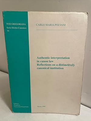 Authentic interpretation in canon law: Reflections on a distinctively canonical institution (Tesi...