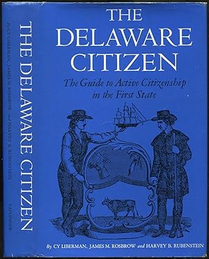 Imagen del vendedor de The Delaware Citizen: The Guide to Active Citizenship in the First State a la venta por Between the Covers-Rare Books, Inc. ABAA