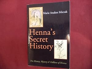 Imagen del vendedor de Henna's Secret History. The History, Mystery & Folklore of Henna. a la venta por BookMine