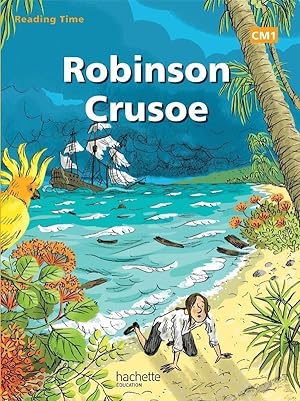 READING TIME : anglais ; Robinson Crusoé ; CM1 ; livre de l'élève
