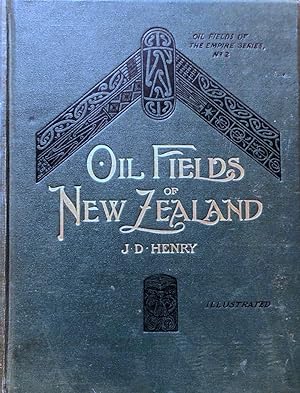 Oil Fields of New Zealand. With Some Critical Notes on The Colonial Oil Situation of To-Day