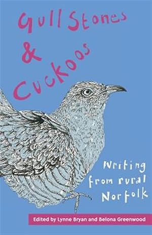 Bild des Verkufers fr Gull Stones and Cuckoos : Writing from Rural Norfolk zum Verkauf von GreatBookPrices