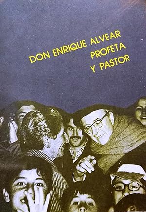 Imagen del vendedor de Don Enrique Alvear profeta y pastor. Charlas y testimonios de la 4a. Semana Teolgica Obispo Enrique Alvear. Presentacin Jos Manuel de Ferari F. a la venta por Librera Monte Sarmiento