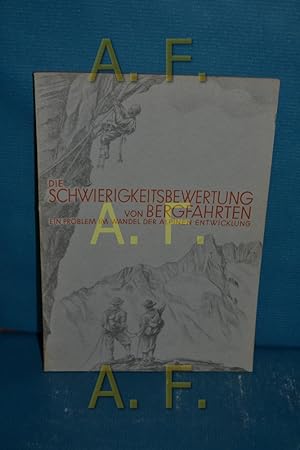 Seller image for Die Schwierigkeitsbewertung von Bergfahrten, ein Problem im Wandel der Alpinen Entwicklung for sale by Antiquarische Fundgrube e.U.