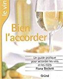 Bild des Verkufers fr Le Vin, Bien L'accorder : Un Guide Complet Pour Marier Au Mieux Vins Et Mets zum Verkauf von RECYCLIVRE