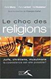 Imagen del vendedor de Le Choc Des Religions : Juifs, Chrtiens, Musulmans, La Coexistence Est-elle Possible ? a la venta por RECYCLIVRE