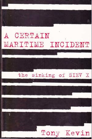 Seller image for A Certain Maritime Incident: The Sinking of the Siev X for sale by Goulds Book Arcade, Sydney