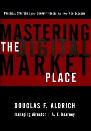 Seller image for Mastering the Digital Marketplace Practical Strategies for Competitiveness in the New Economy for sale by Antiquariat Bookfarm