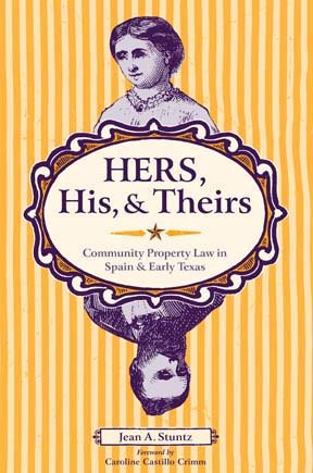 Seller image for Hers, His, and Theirs : Community Property Law in Spain and Early Texas for sale by GreatBookPrices