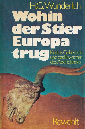 Bild des Verkufers fr Wohin der Stier Europa trug : Kretas Geheimnis und das Erwachen des Abendlandes. zum Verkauf von Versandantiquariat Nussbaum