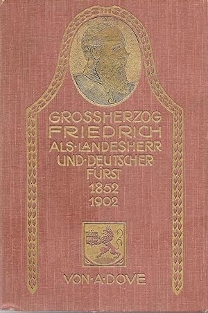 Seller image for Groherzog Friedrich von Baden als Landesherr und deutscher Frst 1852-1902 for sale by Antiquariat Christian Wulff