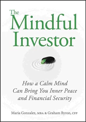 Image du vendeur pour Mindful Investor : How a Calm Mind Can Bring You Inner Peace and Financial Security mis en vente par GreatBookPrices