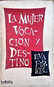 Seller image for LA MUJER VOCACION Y DESTINO for sale by LIBRERA LAS HOJAS