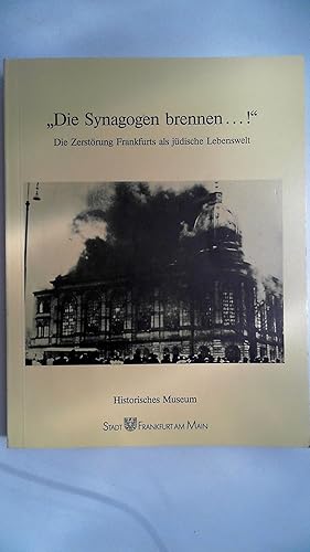 Bild des Verkufers fr Die Synagogen brennen.!" Die Zerstrung Frankfurts als jdische Lebenswelt, zum Verkauf von Antiquariat Maiwald