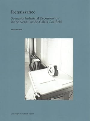 Seller image for Renaissance : Scenes of Industrial Reconversion in the Nord-pas-de-Calais Coalfield for sale by GreatBookPrices
