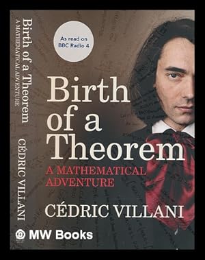 Imagen del vendedor de Birth of a theorem : the story of a mathematical adventure / Cedric Villani ; translated by Malcolm Debevoise ; illustrations by Claude Gondard a la venta por MW Books