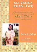 Image du vendeur pour Ma Yenka Akan (Twi)/Let's Speak Twi: A Multidimensional Approach to the Teaching and Learning of Akan (Twi) as a Foreign Language mis en vente par Joseph Burridge Books