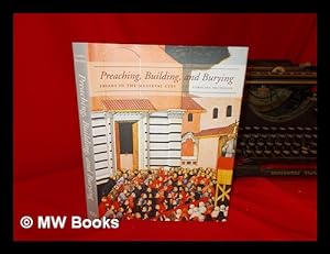 Immagine del venditore per Preaching, building, and burying : friars and the Medieval city / Caroline Bruzelius venduto da MW Books