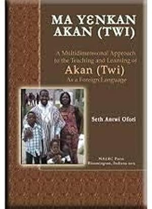 Seller image for Ma yenkan Akan Twi : a multidimensional approach to the teaching and learning of Akan (Twi) as a foreign language = Let's read Akan Twi for sale by Joseph Burridge Books