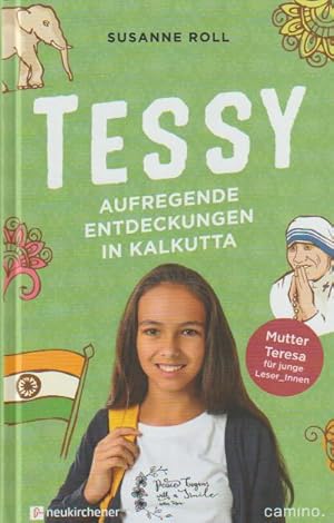 Tessy - Aufregende Entdeckungen in Kalkutta: Mutter Teresa für junge Leser_Innen