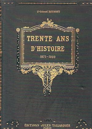 Trente ans d'histoire 1871-1900 - Histoire générale de la France sous la Troisième République - 3...